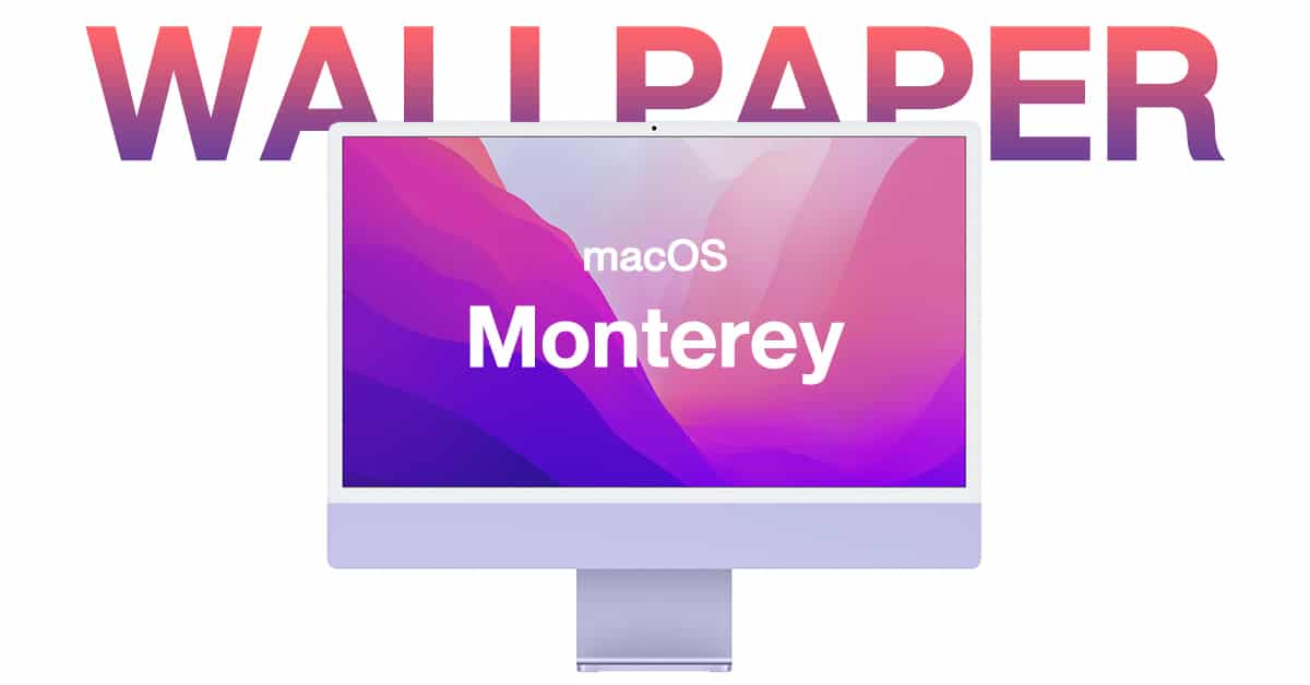 ดาวน์โหลด Wallpaper ของ macOS Monterey ได้แล้วที่นี่